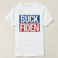 BUCK FIDEN Anti Joe Biden T-Shirt