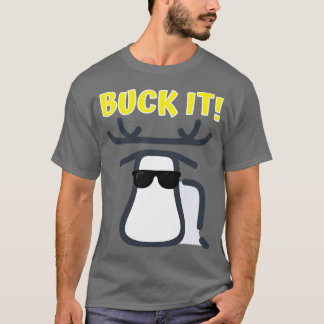 Buck it t-shirt