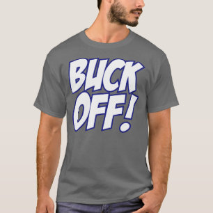 Buck off! (helder wit/blauw) t-shirt