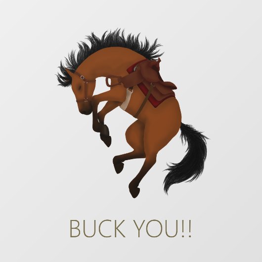 Buck you! Funny Bay Horse Raamsticker (Vel)