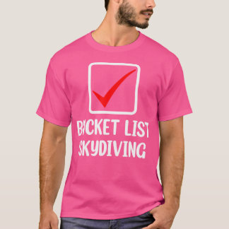 Bucketlist Skydiving Paragliding Skydiver Skydivi T-shirt
