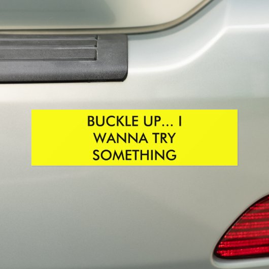 BUCKLE OMHOOG... IK WIL IETS PROBEREN BUMPERSTICKER (Op auto)