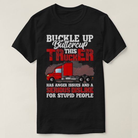 Buckle Up Buttercup Trucker heeft boosheid problem T-shirt (Design voorkant)