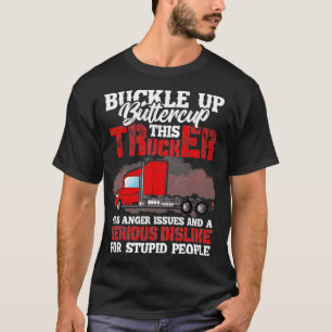 Buckle Up Buttercup Trucker heeft boosheid problem T-shirt