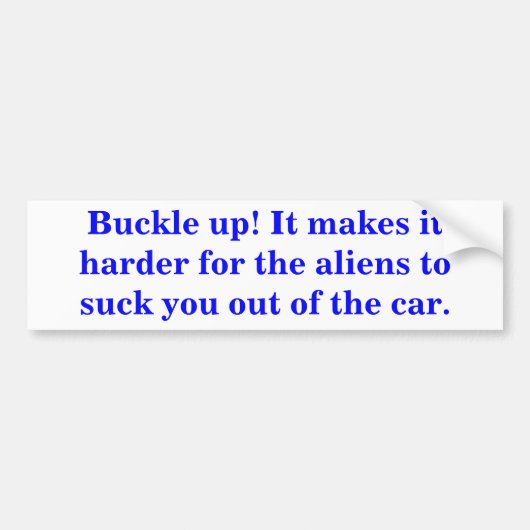 Buckle up! Dat maakt het moeilijker voor de aliens Bumpersticker (Voorkant)