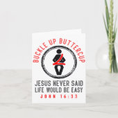 Buckle Up Jesus Never Said Life Is Easy John 16_33 Kaart (Voorkant)