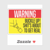 Buckle up! Shit staat op het punt echt te worden Sticker (Vel)