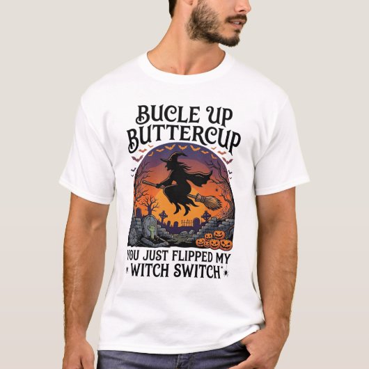 Bucle Up Boterbloem Heksen Switch Halloween Bezem T-shirt (Voorkant)