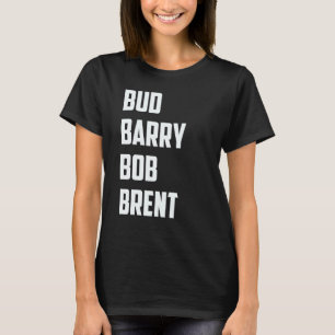 Bud Barry Bob Brent T-shirt