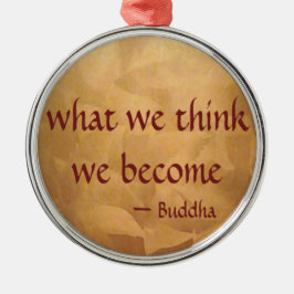 Buddha citaat; Wat we denken, worden we Metalen Ornament