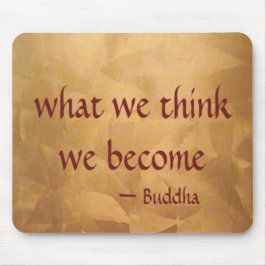 Buddha citaat; Wat we denken, worden we Muismat