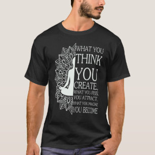 Buddha-meditatie Wat je denkt creëer je geest T-shirt
