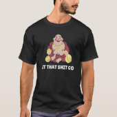 Buddha Monk Namaste Buddhism Pray Let Worries Trou T-shirt (Voorkant)