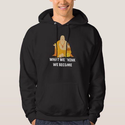 Buddha Monk Namaste Buddhism What We Think We Beco Hoodie (Voorkant)