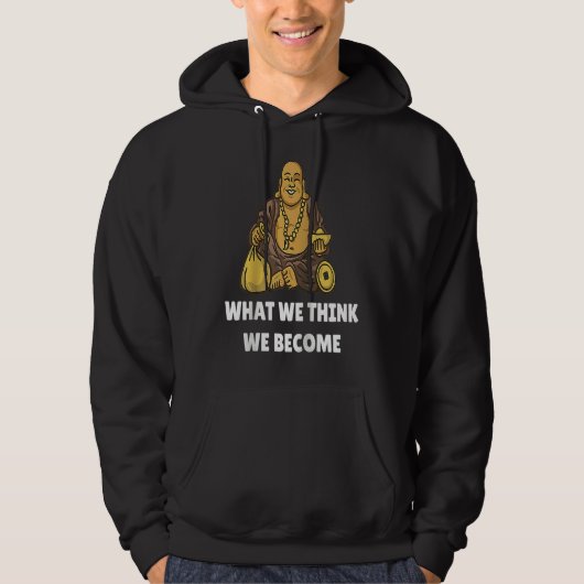 Buddha Monk Namaste Buddhism What We Think We Beco Hoodie (Voorkant)