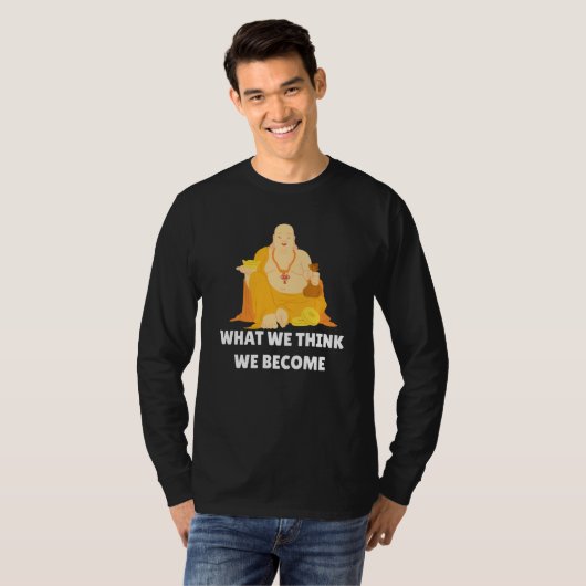 Buddha Monk Namaste Buddhism What We Think We Beco T-shirt (Voorkant volledig)