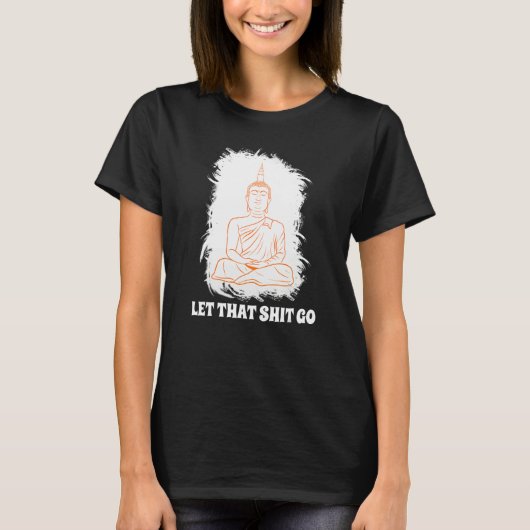Buddha Monk Namaste Smiling Happiness Let Worries  T-shirt (Voorkant)