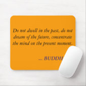 BUDDHA QUOTE - Niet goed in het verleden Muismat (Met muis)