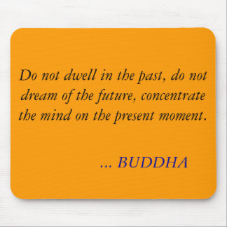 BUDDHA QUOTE - Niet goed in het verleden Muismat