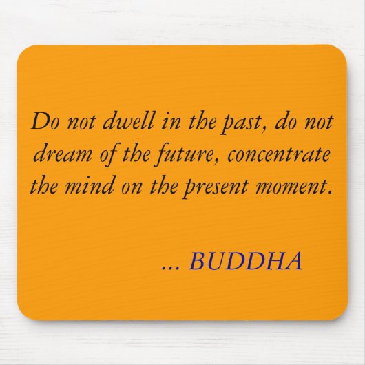BUDDHA QUOTE - Niet goed in het verleden Muismat (Voorkant)