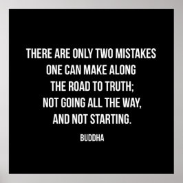 Buddha quote on Two Mistakes on the Road to Truth Poster