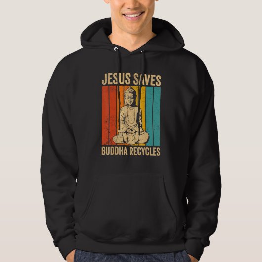 Buddhism Buddha Buddhist Jesus Saves - Buddha Recy Hoodie (Voorkant)