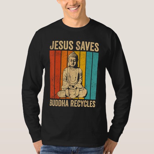 Buddhism Buddha Buddhist Jesus Saves - Buddha Recy T-shirt (Voorkant)