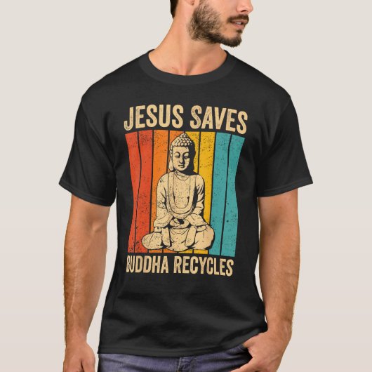 Buddhism Buddha Buddhist Jesus Saves - Buddha Recy T-shirt (Voorkant)