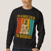 Buddhism Buddha Buddhist Retro I'm always calm I'm Trui (Voorkant)