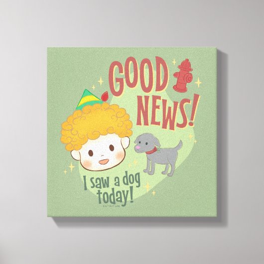 Buddy de Elf Goed nieuws! Vandaag een hond gezien! Canvas Afdruk (Voorkant)