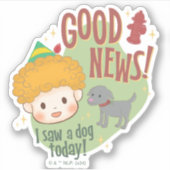 Buddy de Elf Goed nieuws! Vandaag een hond gezien! Sticker (Voorkant)