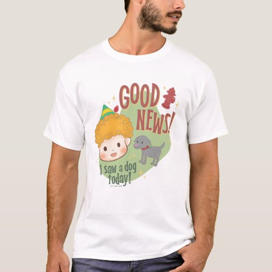 Buddy de Elf Goed nieuws! Vandaag een hond gezien! T-shirt (Voorkant)