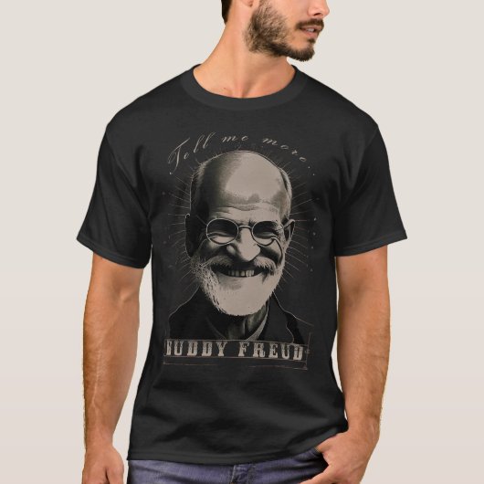Buddy Freud - de eerste psychoanalist - "Vertel me T-shirt (Voorkant)