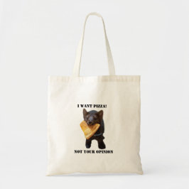 buddy the sable "  I want PIZZA not your opinion " Tote Bag