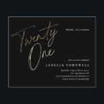 Budget Black en Gold 21st Birthday Uitnodiging<br><div class="desc">De minimalistische uitnodiging van de 21ste verjaardag van de begroting kenmerkt het stijlvolle faux gouden folie nummer handgeschreven manuscript 21 en uw partijdetails in klassiek serif doopvont op zwarte achtergrondkleur, eenvoudig en elegant, grote verrassende volwassen mijlpaal verjaardagsuitnodiging voor mannen en vrouwen. De zwarte achtergrondkleur kan in om het even welke...</div>