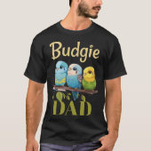 Budgie Dad Budgerigar Parakeet Bird 26 T-shirt (Voorkant)