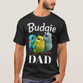 Budgie Dad Budgerigar Parakeet Bird 3 T-shirt (Voorkant)