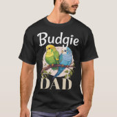 Budgie Dad Budgerigar Parakeet Bird 8 T-shirt (Voorkant)