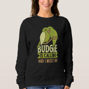 Budgie Is Calling And I Must Go Grasparkiet Trui
