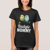 Budgie Mom Budgerigar Parakeet Bird 8 T-shirt (Voorkant)