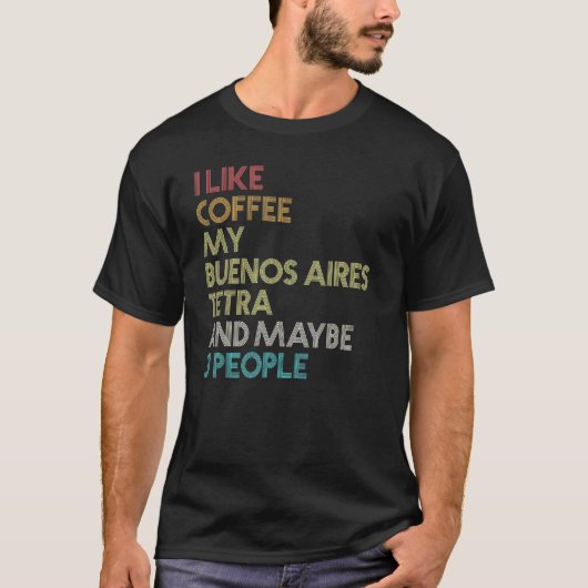 Buenos Aires Tetra Fish Coffee Aquarium  Re T-shirt (Voorkant)