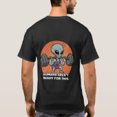 Buff Alien — Humans Aren’t Ready for This T-shirt (Achterkant)