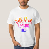 Buff Bride LOADING T-shirt (Voorkant)