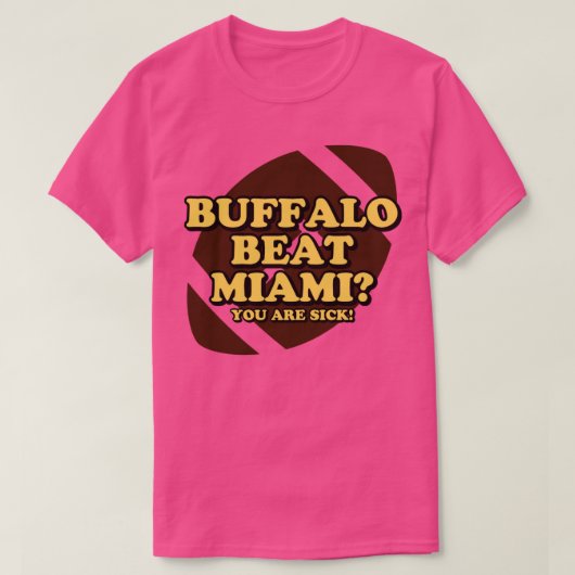 Buffalo Beat Miami Je bent ziek T-shirt (Design voorkant)