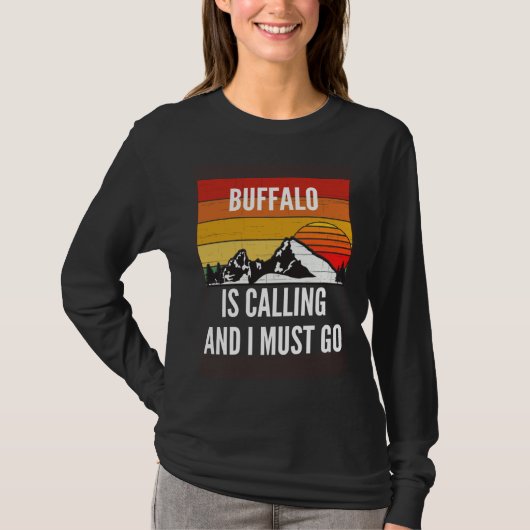 Buffalo Is Calling And I Must Go T-shirt (Voorkant)
