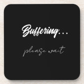 Buffering....even geduld aub bier onderzetter (Voorkant)