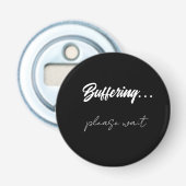 Buffering....please wait button flesopener (Voorkant)