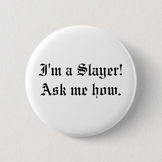 Buffy Slayer Quote Pin Ronde Button 5,7 Cm (Voorkant)