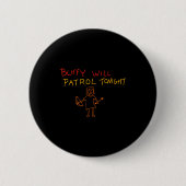 Buffy Will Patrol Tonight  Ronde Button 5,7 Cm (Voorkant)