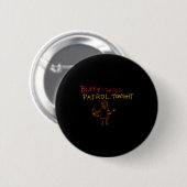 Buffy Will Patrol Tonight  Ronde Button 5,7 Cm (Voorkant /achterkant)